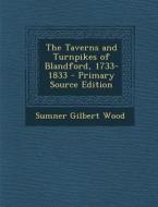 Taverns and Turnpikes of Blandford, 1733-1833 di Sumner Gilbert Wood edito da Nabu Press