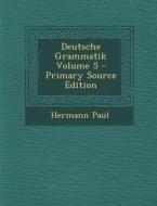 Deutsche Grammatik Volume 5 di Hermann Paul edito da Nabu Press