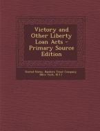 Victory and Other Liberty Loan Acts - Primary Source Edition edito da Nabu Press