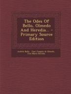 The Odes of Bello, Olmedo and Heredia... - Primary Source Edition di Andres Bello edito da Nabu Press