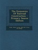 The Economics of Railroad Construction - Primary Source Edition edito da Nabu Press