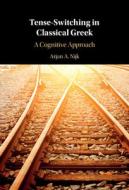 Tense-Switching In Classical Greek di Arjan A. Nijk edito da Cambridge University Press