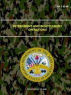 Internment and Resettlement Operations - FM 3-39.40 di Department Of The Army edito da Lulu.com