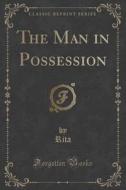 The Man In Possession (classic Reprint) di Rita Rita edito da Forgotten Books