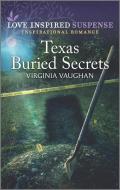 Texas Buried Secrets di Virginia Vaughan edito da LOVE INSPIRED SUSPENSE