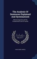 The Analysis Of Sentences Explained And Systematised di John Daniel Morell edito da Sagwan Press