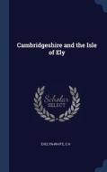 Cambridgeshire and the Isle of Ely di Evelyn-White C. H. edito da CHIZINE PUBN