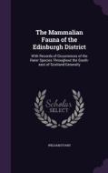 The Mammalian Fauna Of The Edinburgh District di William Evans edito da Palala Press