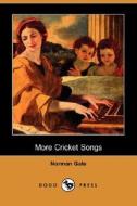 More Cricket Songs (dodo Press) di Norman Rowland Gale edito da Dodo Press