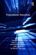 Transatlantic Sensations di John Cyril Barton, Kristin N. Huston edito da Taylor & Francis Ltd