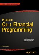 Practical C++ Financial Programming di Carlos Oliveira edito da Apress