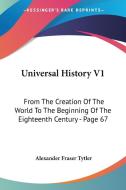 Universal History V1 di Alexander Fraser Lord Tytler edito da Kessinger Publishing Co