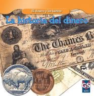 La Historia del Dinero = The History of Money di Dana Meachen Rau edito da Gareth Stevens Publishing