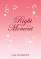 Mr. Right for the Moment di Jewl Franklin edito da Xlibris