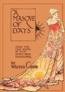 A Masque of Days - From the Last Essays of Elia - Newly Dressed and Decorated by Walter Crane edito da Pook Press
