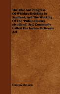 The Rise and Progress of Whiskey-Drinking in Scotland, and the Working of the 'Public-Houses (Scotland) ACT', Commonly C di Duncan Mclaren edito da Read Books