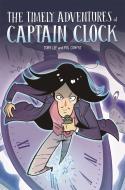 EDGE: Bandit Graphics: The Timely Adventures of Captain Clock di Tony Lee edito da Hachette Children's Group
