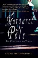 Margaret Pole di Susan Higginbotham edito da Amberley Publishing
