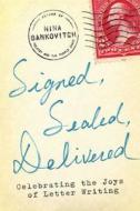 Signed, Sealed, Delivered: Celebrating the Joys of Letter Writing di Nina Sankovitch edito da Simon & Schuster