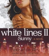 White Lines II: Sunny di Tracy Brown edito da Blackstone Audiobooks