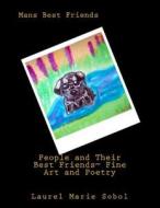 People and Their Best Friends Fine Art and Poetry di Laurel Marie Sobol edito da Createspace