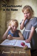 Montessori in the Home di Jerome Study Group edito da Wildside Press
