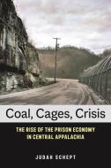 Coal, Cages, Crisis di Judah Schept edito da New York University Press