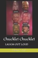 Chuckle! Chuckle!: Book of Laughs di MR Melvin Eugene Clark Sr edito da Createspace