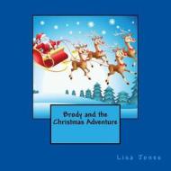 Brody and the Christmas Adventure di Lisa Jones edito da Createspace