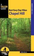 Best Easy Day Hikes Chapel Hill, North Carolina di Johnny Molloy edito da Rowman & Littlefield