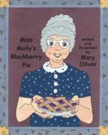 Miss Molly's Blackberry Pie di Mary Oliver edito da Createspace