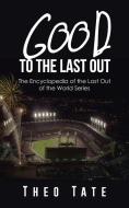 Good to the Last Out di Theo Tate edito da AuthorHouse