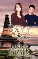 The Bali Mystery di Linda Weaver Clarke edito da Createspace