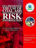 EPA Promoted the Use of Coal Ash Products with Incomplete Risk Information di U. S. Environmental Protection Agency edito da Createspace