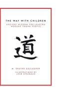 The Way with Children di M. Shayne Gallagher edito da Balboa Press