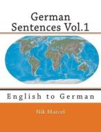 German Sentences Vol.1: English to German di Nik Marcel edito da Createspace