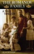 The Romanov Family: A True Tragedy di Jacob Gleam edito da Createspace