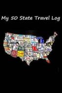 My 50 State Travel Log di Tom Alyea edito da Createspace
