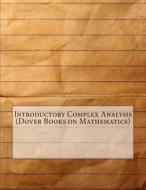 Introductory Complex Analysis (Dover Books on Mathematics) di Spencer L. Quinn edito da Createspace