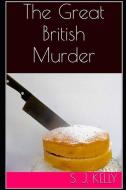 The Great British Murder di Scott Kelly edito da INDEPENDENTLY PUBLISHED