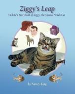 Ziggy's Leap: A Child's Storybook of Ziggy, the Special Needs Cat di Nancy King edito da Createspace Independent Publishing Platform