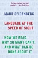 Language at the Speed of Sight di Mark Seidenberg edito da INGRAM PUBLISHER SERVICES US