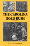 The Carolina Gold Rush di Bruce Roberts edito da Pineapple Press
