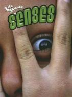 Senses di Patricia Miller-Schroeder edito da Weigl Publishers