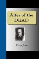 The Altar Of The Dead di Henry James edito da Nuvision Publications