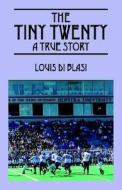 The Tiny Twenty di Louis Di Blasi edito da Outskirts Press