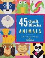 45 Quilt Blocks - Animals di Trice Boerens edito da Lark Books,u.s.