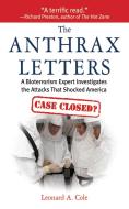 The Anthrax Letters: A Bioterrorism Expert Investigates the Attack That Shocked America di Leonard A. Cole edito da SKYHORSE PUB