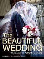 The Beautiful Wedding di Tracy Dorr edito da Amherst Media