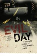 In the Evil Day: Violence Comes to One Small Town di Richard Adams Carey edito da FOREEDGE